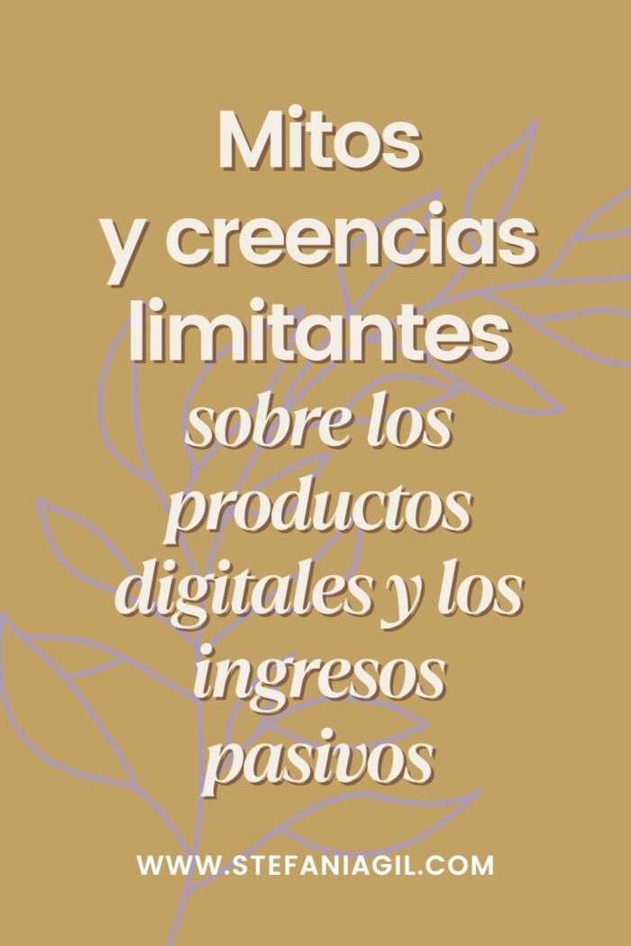 mitos y creencias limitanntes sobre ingresos pasivos y productos digitales