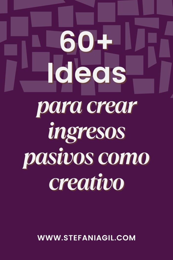 60+ Ideas para crear ingresos pasivos como creativo